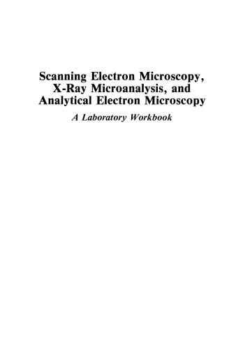 Scanning Electron Microscopy, X-Ray Microanalysis, and Analytical Electron Microscopy: A Laboratory Workbook