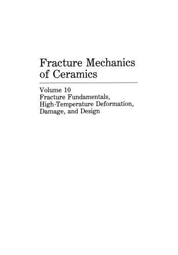 Fracture Mechanics of Ceramics: Fracture Fundamentals, High-Temperature Deformation, Damage, and Design