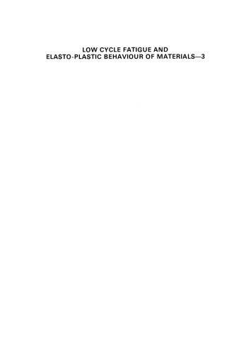 Low Cycle Fatigue and Elasto-Plastic Behaviour of Materials—3