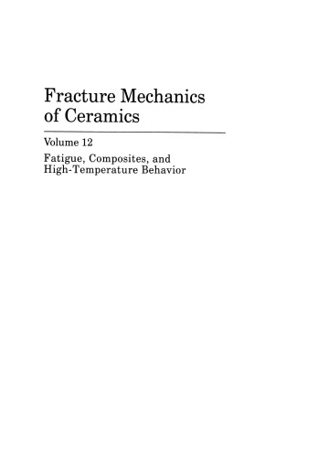 Fracture Mechanics of Ceramics: Fatigue, Composites, and High-Temperature Behavior