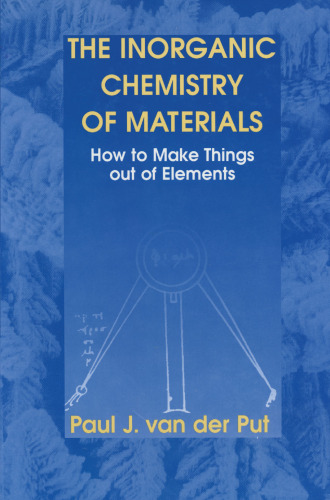 The Inorganic Chemistry of Materials: How to Make Things out of Elements