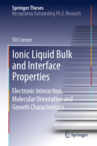 Ionic Liquid Bulk and Interface Properties: Electronic Interaction, Molecular Orientation and Growth Characteristics