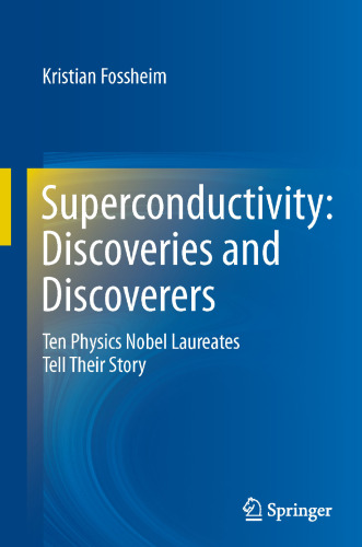 Superconductivity: Discoveries and Discoverers: Ten Physics Nobel Laureates Tell Their Story