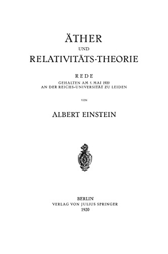 Äther und Relativitäts-Theorie: Rede Gehalten am 5. Mai 1920 an der Reichs-Universität zu Leiden