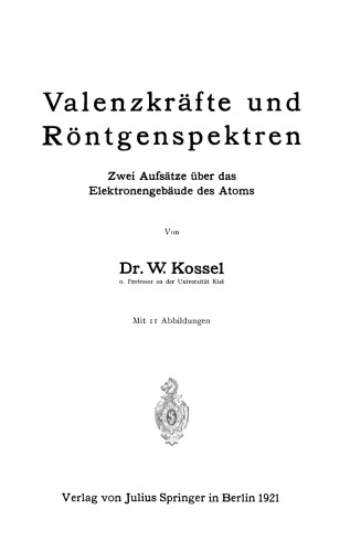 Valenzkräfte und Röntgenspektren: Zwei Aufsätze über das Elektronengebäude des Atoms