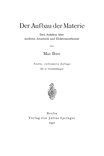 Der Aufbau der Materie: Drei Aufsätze über moderne Atomistik und Elektronentheorie