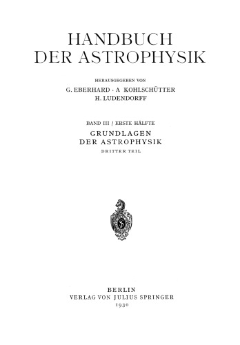 Handbuch der Astrophysik: Band III / Erste Hälfte Grundlagen der Astrophysik Dritter Teil