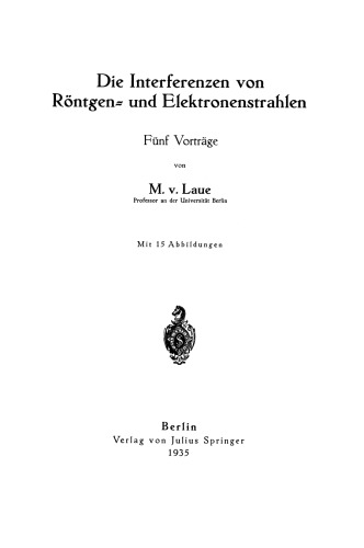 Die Interferenzen von Röntgen- und Elektronenstrahlen: Fünf Vorträge