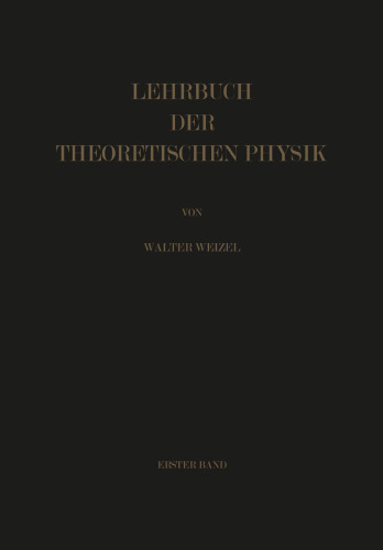 Lehrbuch der Theoretischen Physik: Erster Band Physik der Vorgänge Bewegung, Elektrizität, Licht, Wärme