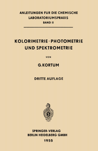 Kolorimetrie · Photometrie und Spektrometrie: Eine Anleitung zur Ausführung von Absorptions-, Emissions-, Fluorescenz-, Streuungs-, Trübungs- und Reflexionsmessungen