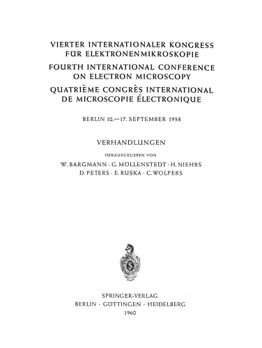 Vierter Internationaler Kongress für Elektronenmikroskopie / Fourth International Conference on Electron Microscopy / Quatrième Congrès International de Microscopie Électronique: Verhandlungen Band I Physikalisch-Technischer Teil