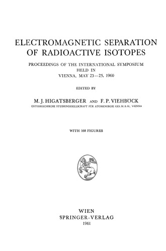 Electromagnetic Separation of Radioactive Isotopes: Proceedings of the International Symposium Held in Vienna, May 23–25, 1960
