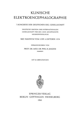 Klinische Elektroencephalographie: 7. Kongress der Deutschen EEG-Gesellschaft, Deutsche Sektion der Internationalen Gesellschaft für EEG und Angewandte Neurophysiologie, Bad Nauheim, vom 2. bis 4. Oktober 1958