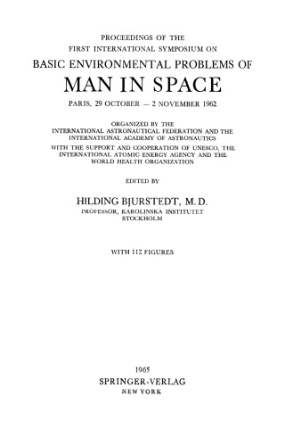 Proceedings of the First International Symposium on Basic Environmental Problems of Man in Space: Paris, 29 October — 2 November 1962