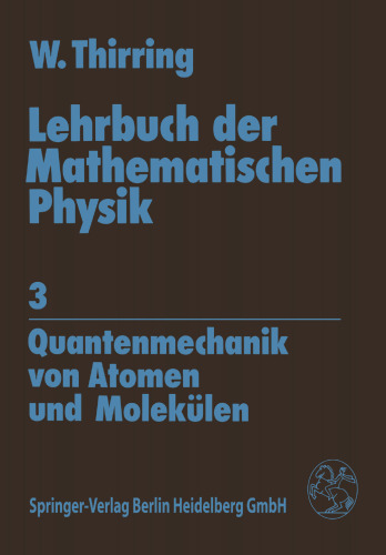 Lehrbuch der Mathematischen Physik: Quantenmechanik von Atomen und Molekülen
