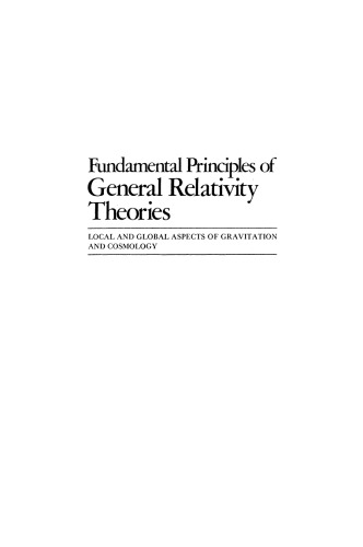 Fundamental Principles of General Relativity Theories: Local and Global Aspects of Gravitation and Cosmology