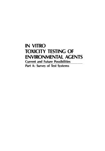 In Vitro Toxicity Testing of Environmental Agents: Current and Future Possibilities Part A: Survey of Test Systems