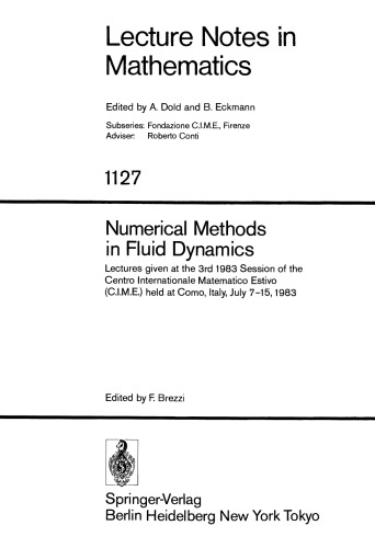 Numerical Methods in Fluid Dynamics: Lectures given at the 3rd 1983 Session of the Centro Internationale Matematico Estivo (C.I.M.E.) held at Como, Italy, July 7–15, 1983