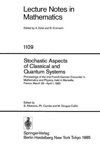 Stochastic Aspects of Classical and Quantum Systems: Proceedings of the 2nd French-German Encounter in Mathematics and Physics, held in Marseille, France, March 28 – April 1, 1983