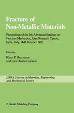 Fracture of Non-Metallic Materials: Proceeding of the 5th Advanced Seminar on Fracture Mechanics, Joint Research Centre, Ispra, Italy, 14–18 October 1985