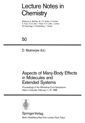 Aspects of Many-Body Effects in Molecules and Extended Systems: Proceedings of the Workshop-Cum-Symposium Held in Calcutta, February 1–10, 1988