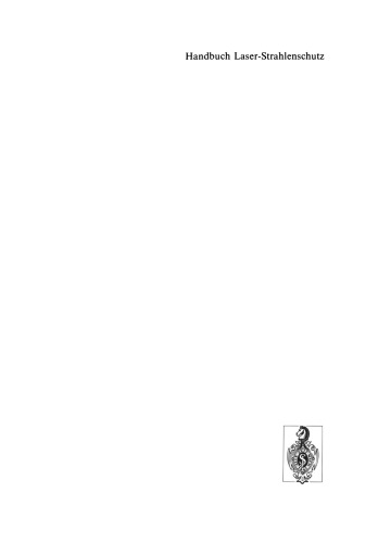 Handbuch Laser-Strahlenschutz: Grundlagen, Vorschriften, Schutzmaßnahmen