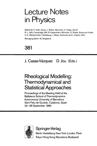 Rheological Modelling: Thermodynamical and Statistical Approaches: Proceedings of the Meeting Held at the Bellaterra School of Thermodynamics Autonomous University of Barcelona Sant Feliu de Guíxols, Catalonia, Spain 24–28 September 1990