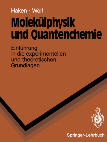 Molekülphysik und Quantenchemie: Einführung in die experimentellen und theoretischen Grundlagen
