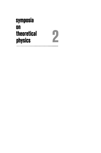 Symposia on Theoretical Physics: 2 Lectures presented at the 1964 Second Anniversary Symposium of the Institute of Mathematical Sciences Madras, India