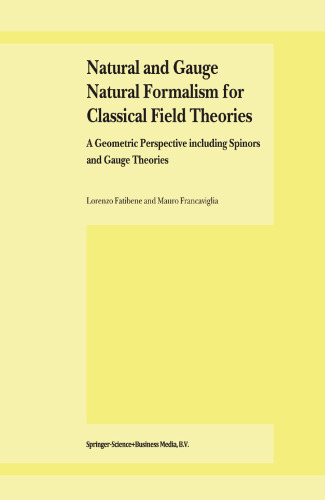 Natural and Gauge Natural Formalism for Classical Field Theorie: A Geometric Perspective including Spinors and Gauge Theories
