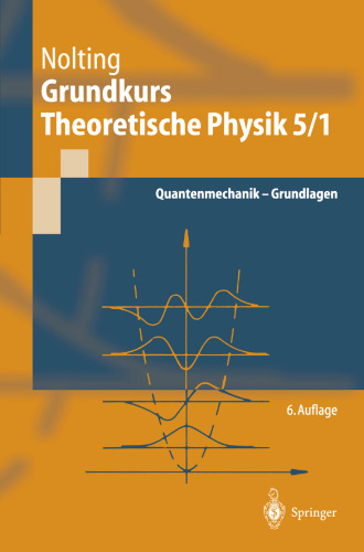 Grundkurs Theoretische Physik 5/1: Quantenmechanik — Grundlagen