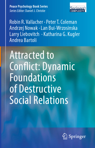 Attracted to Conflict: Dynamic Foundations of Destructive Social Relations: Dynamic Foundations of Destructive Social Relations