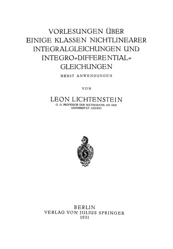 Vorlesungen über einige Klassen Nichtlinearer Integralgleichungen und Integro-Differentialgleichungen: Nebst Anwendungen