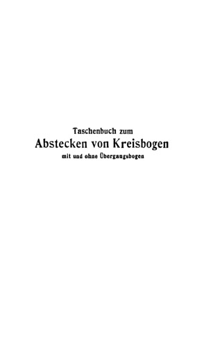 Taschenbuch zum Abstecken von Kreisbogen mit und ohne Übergangsbogen: Für Teilung des Kreises in 400g