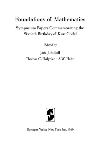 Foundations of Mathematics: Symposium Papers Commemorating the Sixtieth Birthday of Kurt Gödel