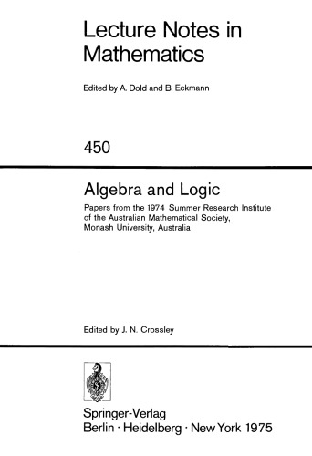 Algebra and Logic: Papers from the 1974 Summer Research Institute of the Australian Mathematical Society, Monash University, Australia