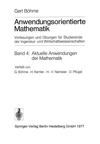 Anwendungsorientierte Mathematik: Vorlesungen und Übungen für Studierende der Ingenieur- und Wirtschaftswissenschaften Aktuelle Anwendungen der Mathematik