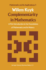 Complementarity in Mathematics: A First Introduction to the Foundations of Mathematics and Its History