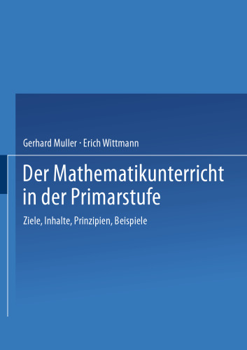 Der Mathematikunterricht in der Primarstufe: Ziele · Inhalte, Prinzipien · Beispiele