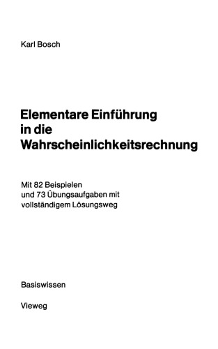 Elementare Einführung in die Wahrscheinlichkeitsrechnung: Mit 82 Beispielen und 73 Übungsaufgaben mit vollständigem Lösungsweg