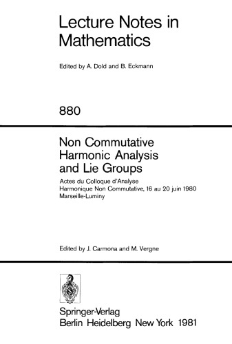 Non Commutative Harmonic Analysis and Lie Groups: Actes du Colloque d'Analyse Harmonique Non Commutative, 16 au 20 juin 1980 Marseille-Luminy