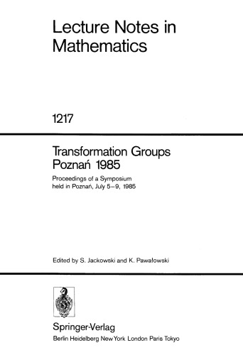 Transformation Groups Poznań 1985: Proceedings of a Symposium held in Poznań, July 5–9, 1985