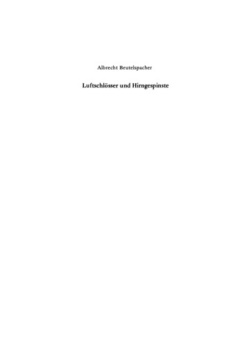 Luftschlösser und Hirngespinste: Bekannte und unbekannte Schätze der Mathematik, ans Licht befördert und mit neuem Glanz versehen