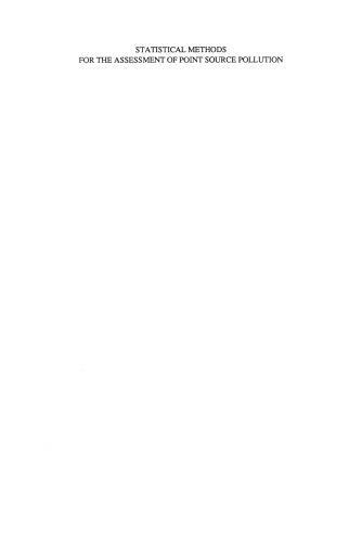 Statistical Methods for the Assessment of Point Source Pollution: Proceedings of a Workshop on Statistical Methods for the Assessment of Point Source Pollution, held in Burlington, Ontario, Canada