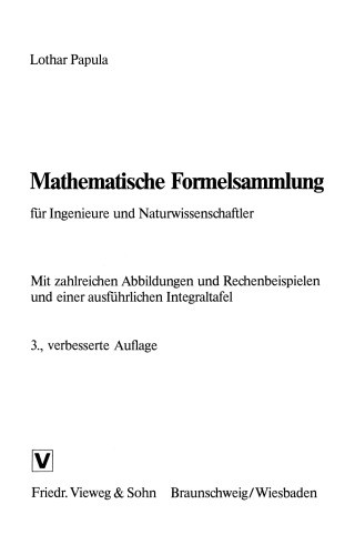 Mathematische Formelsammlung für Ingenieure und Naturwissenschaftler: Mit zahlreichen Abbildungen und Rechenbeispielen und einer ausführlichen Integraltafel