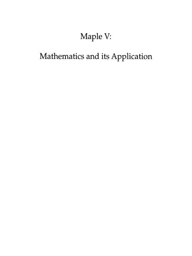 Maple V: Mathematics and its Applications: Proceedings of the Maple Summer Workshop and Symposium, Rensselaer Polytechnic Institute, Troy, New York, August 9–13,1994