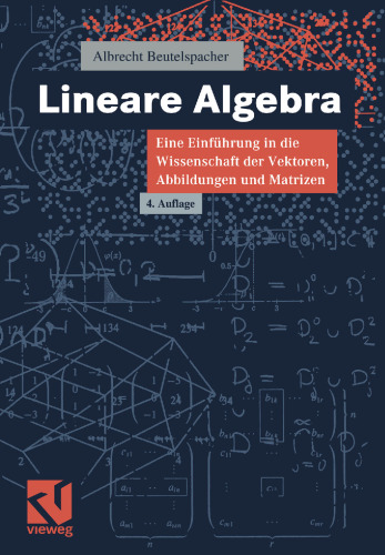 Lineare Algebra: Eine Einführung in die Wissenschaft der Vektoren, Abbildungen und Matrizen