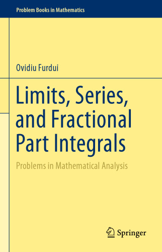 Limits, Series, and Fractional Part Integrals: Problems in Mathematical Analysis
