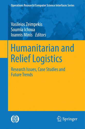 Humanitarian and Relief Logistics: Research Issues, Case Studies and Future Trends