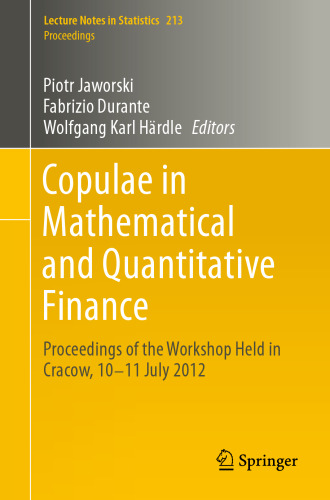 Copulae in Mathematical and Quantitative Finance: Proceedings of the Workshop Held in Cracow, 10-11 July 2012